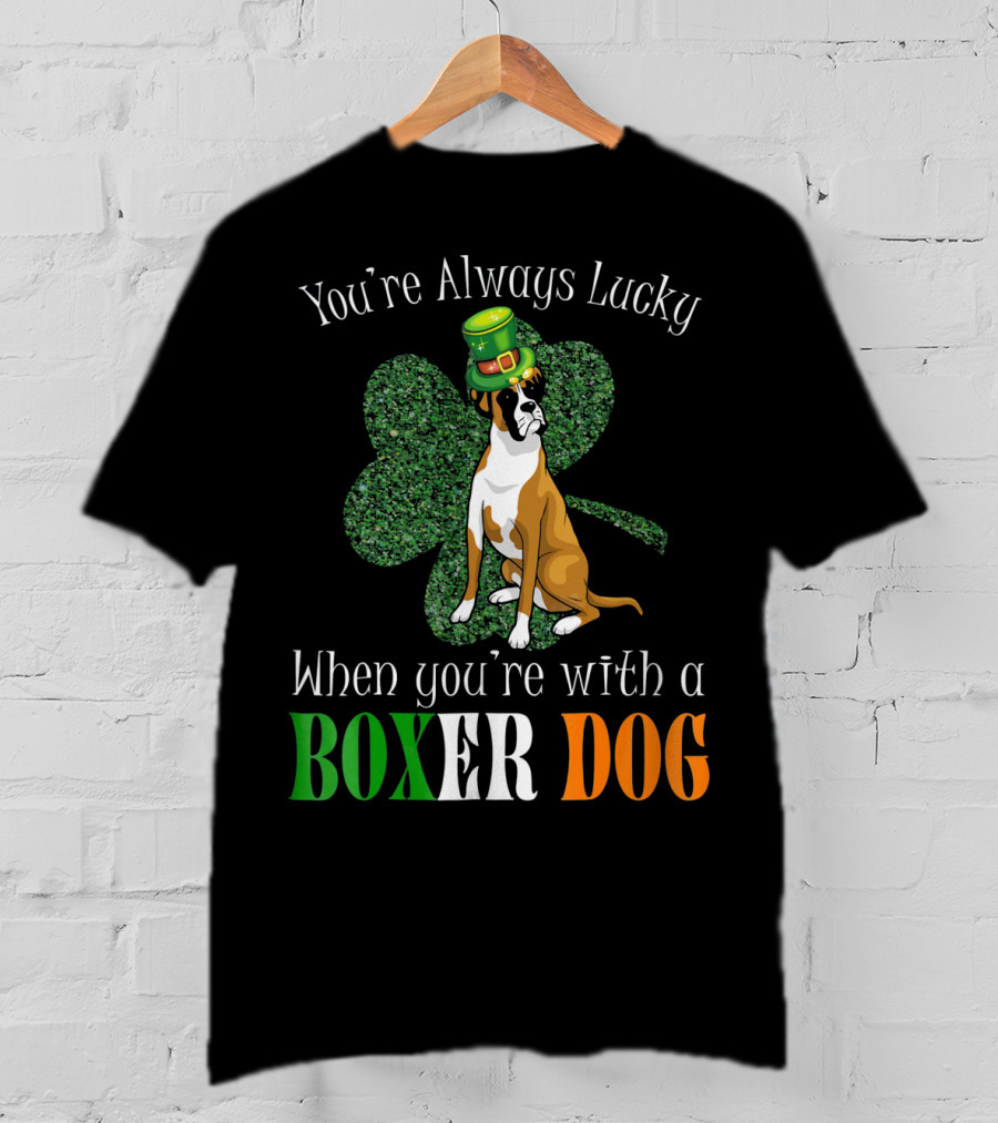 You're Always Lucky When You're With A Boxer Dog T-Shirt