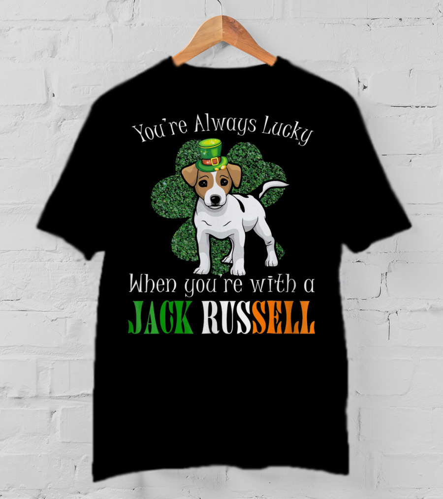 You're Always Lucky When You're With A Jack Russell T-Shirt