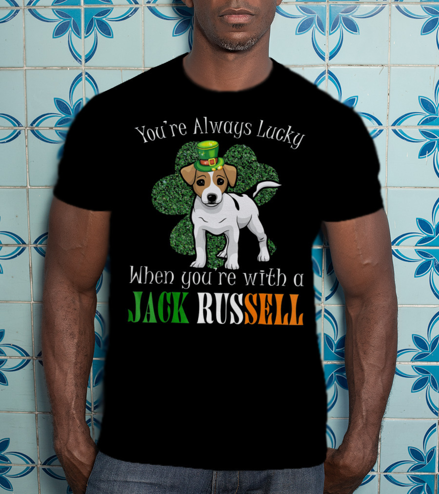 You're Always Lucky When You're With A Jack Russell T-Shirt