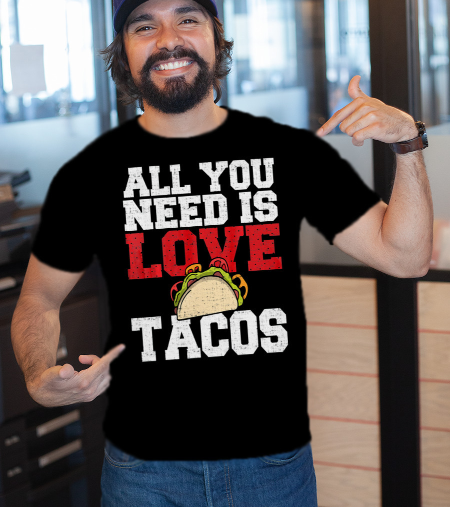 All You Need Is Love And Tacos With A Whimsical Taco T-Shirt
