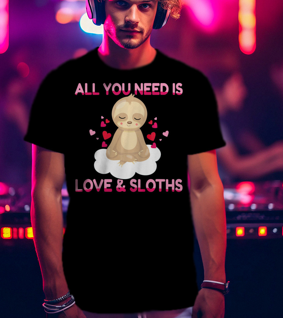 All You Need Is Love And Sloths Valentines Day Yoga T-Shirt