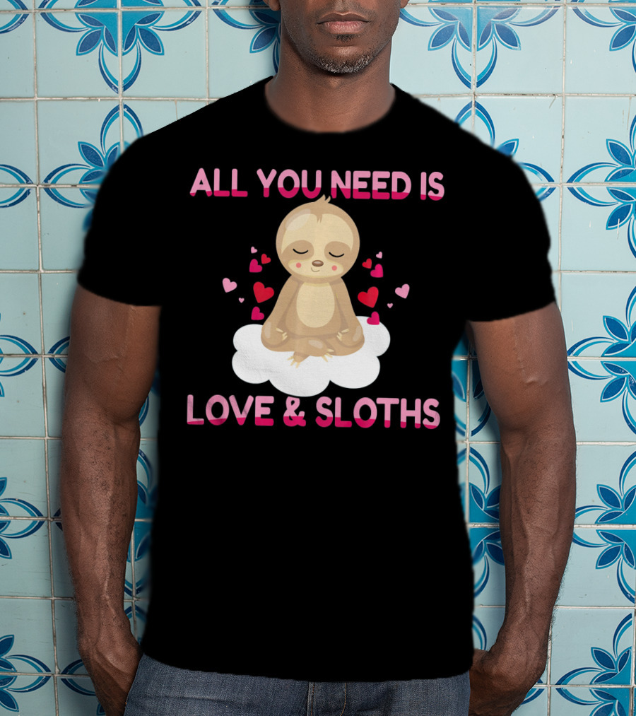 All You Need Is Love And Sloths Valentines Day Yoga T-Shirt