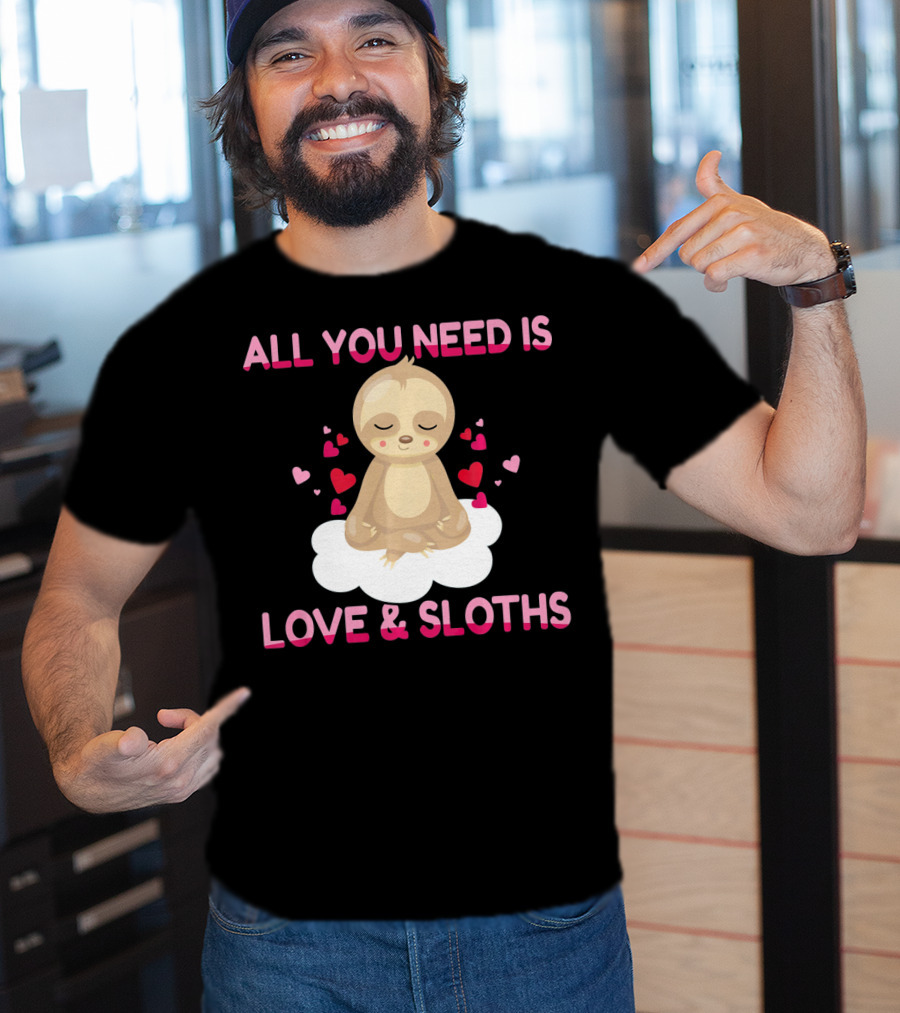 All You Need Is Love And Sloths Valentines Day Yoga T-Shirt