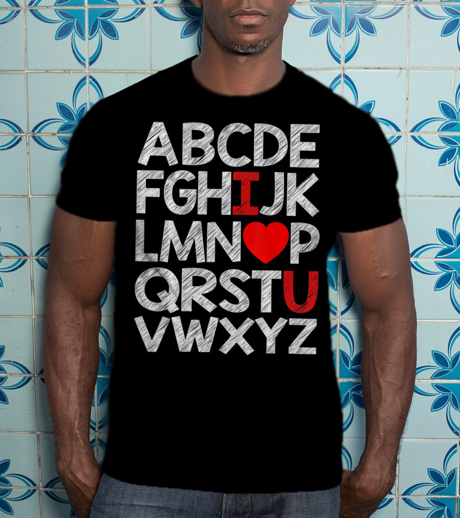 Alphabet ABC I Love You Valentin ABCDEFGHIJKLMNOPQRSTUVWXYZ T-Shirt