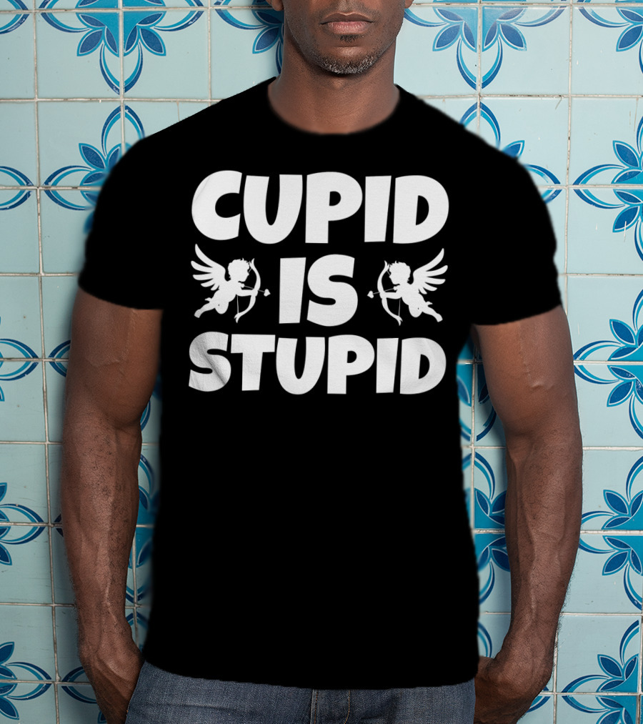 Anti Valentines Day Cupid Is Stupid T-Shirt