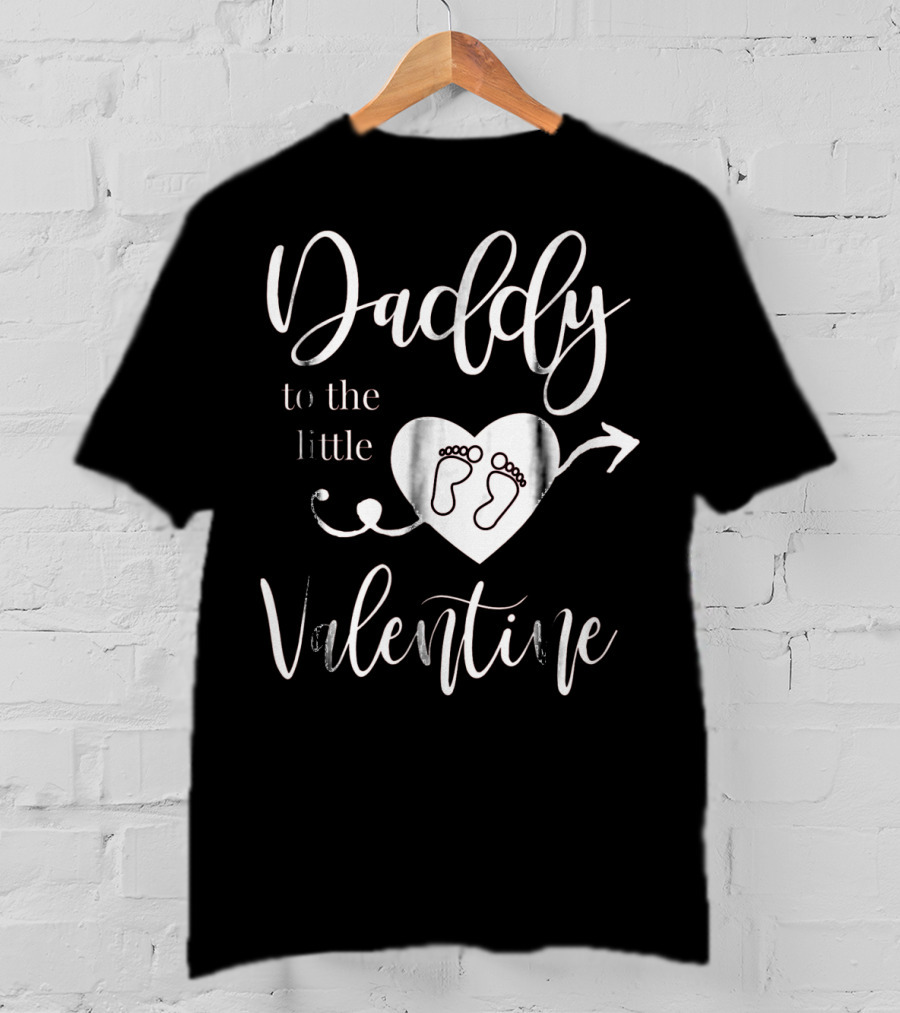 Daddy To The Little Valentine Baby Reveal Pregnancy Announce T-Shirt