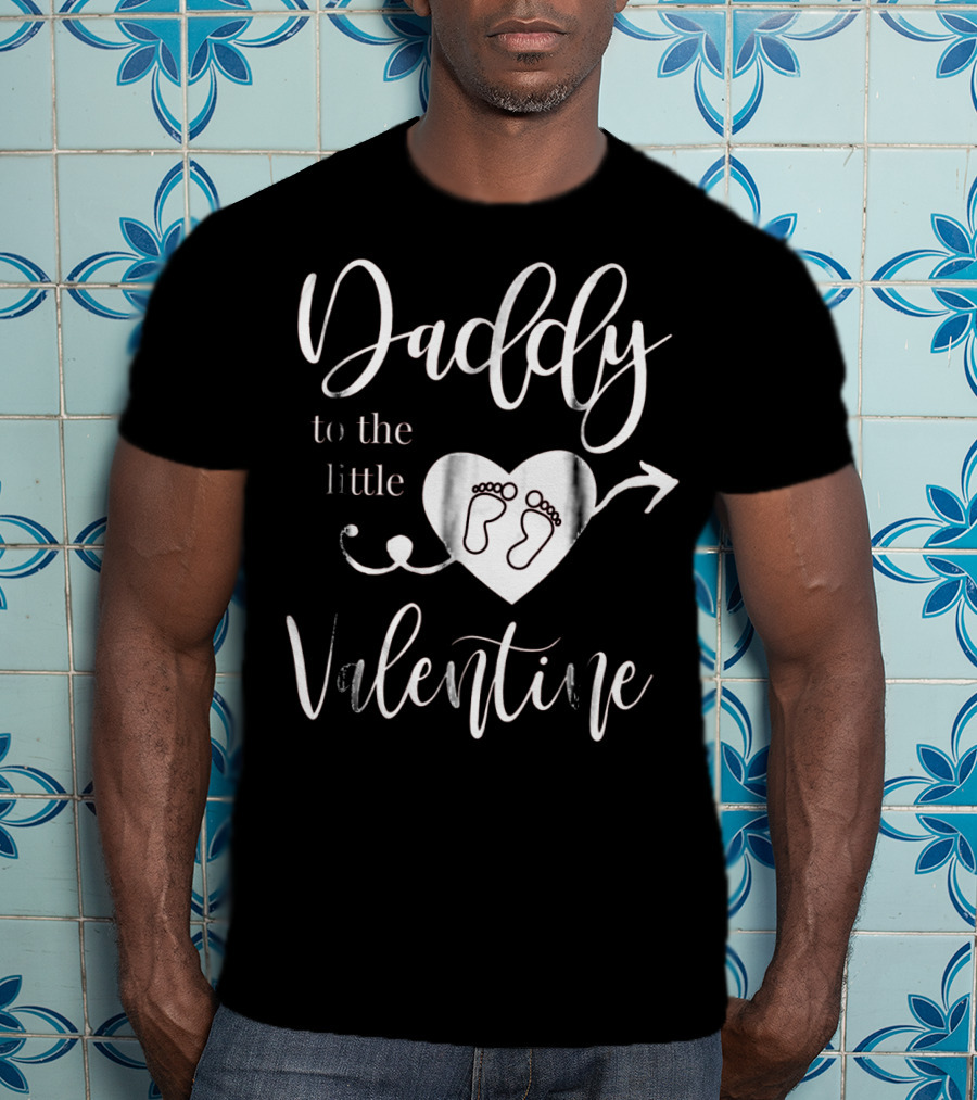 Daddy To The Little Valentine Baby Reveal Pregnancy Announce T-Shirt