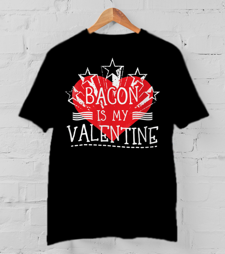 Bacon Is My Valentine Red Heart And Stars T-Shirt