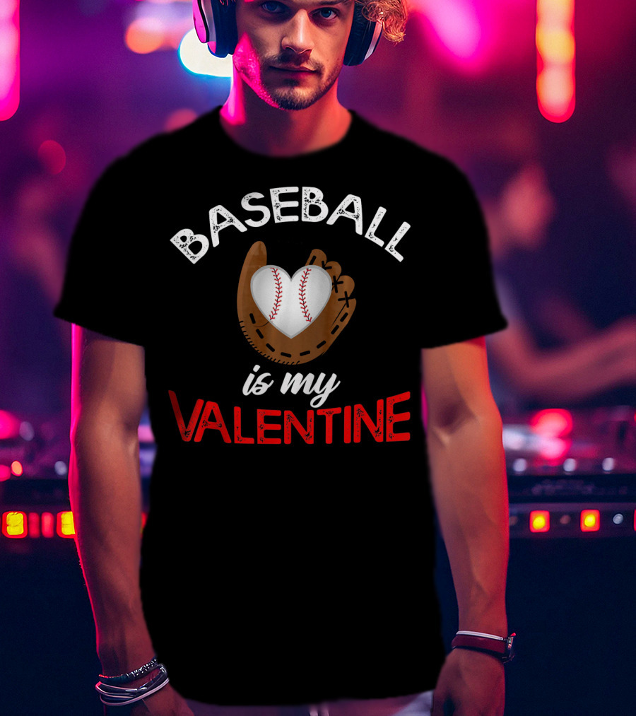 Baseball Is My Valentine Valentin Baseball Mitt Heart T-Shirt