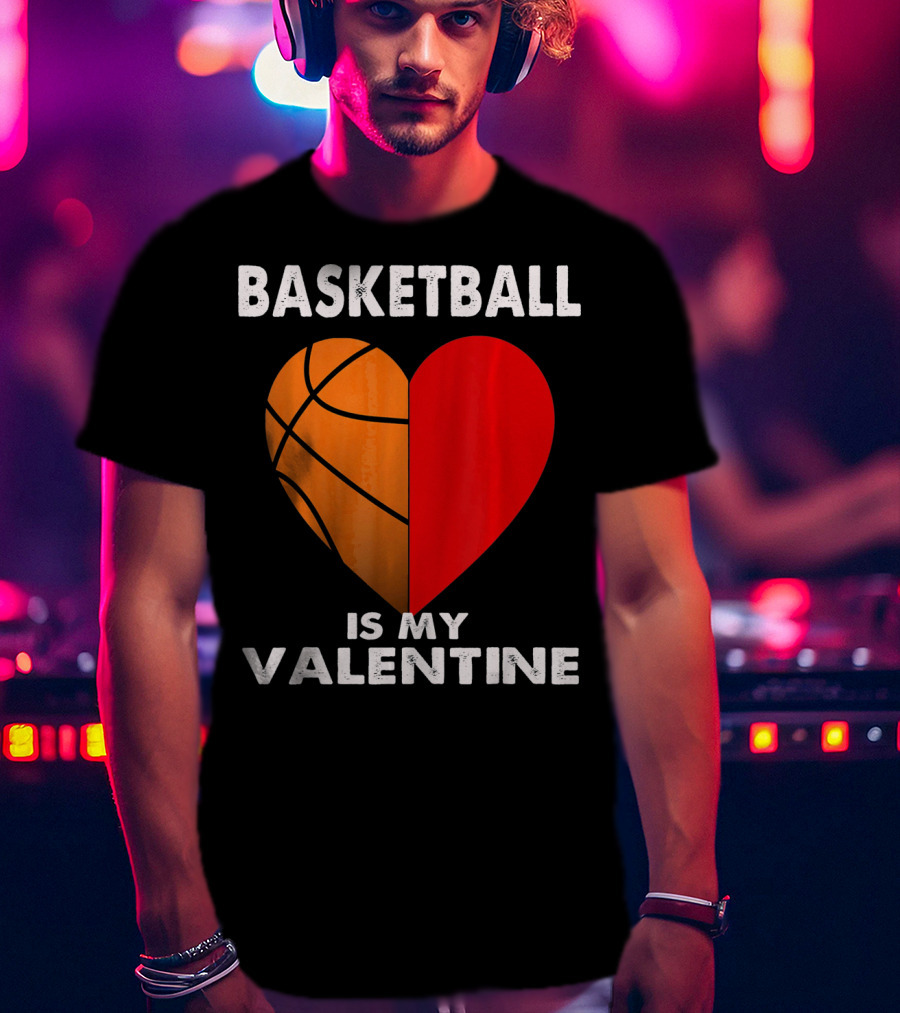 Basketball Is My Valentine Heart T-Shirt