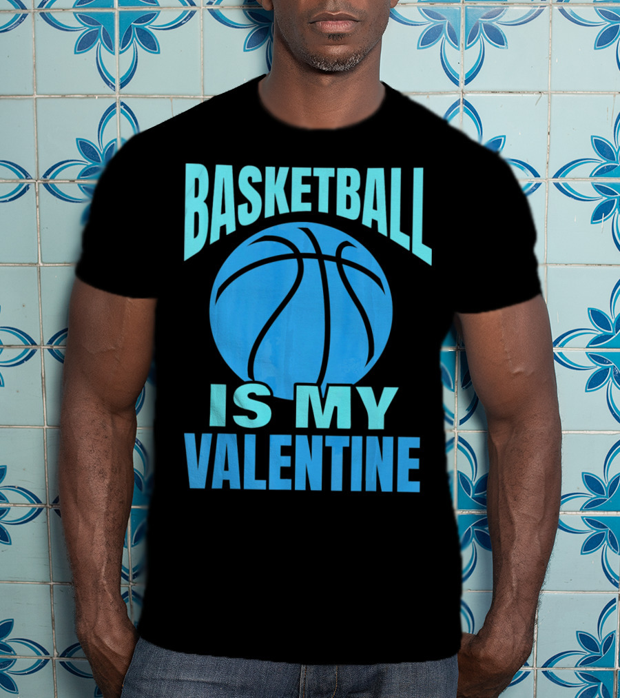Basketball Is My Valentine T-Shirt