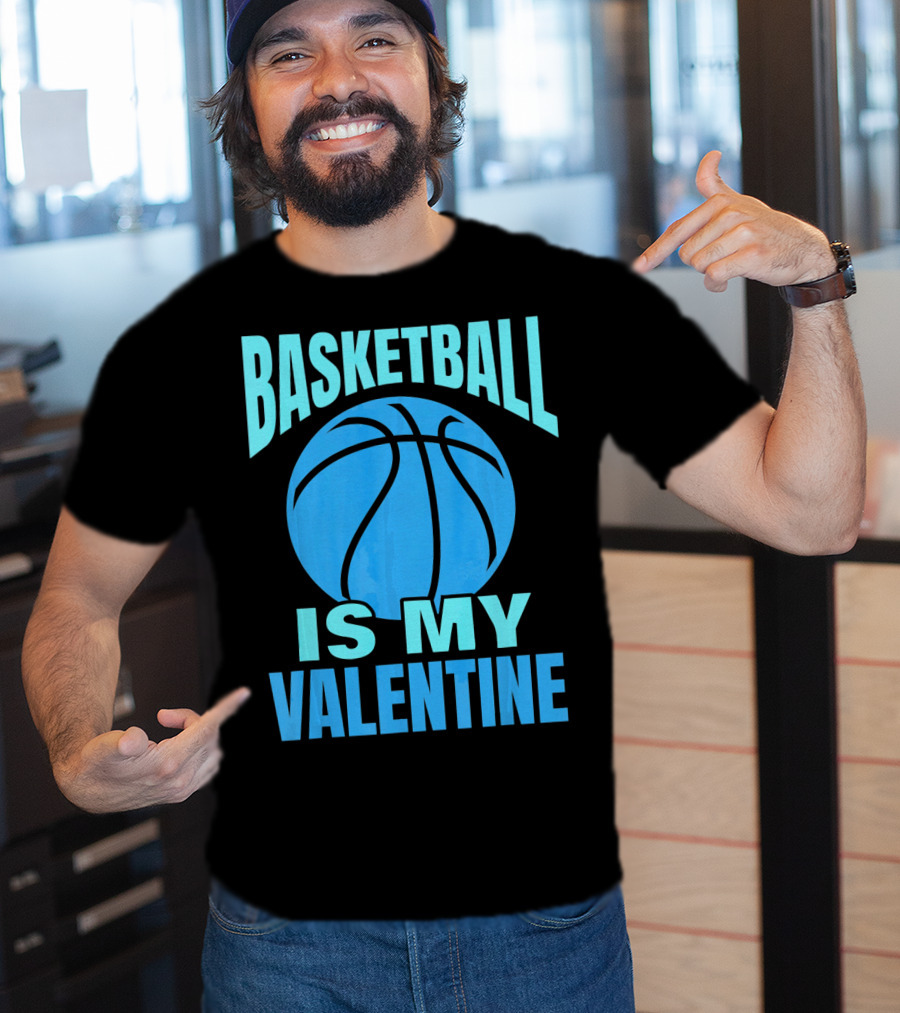Basketball Is My Valentine T-Shirt