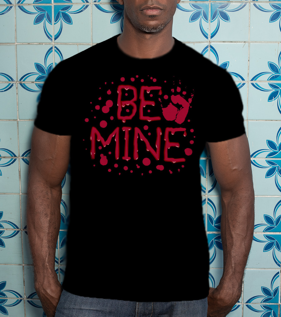 Be Mine Scary Blood Handprint Valentine's Day T-Shirt