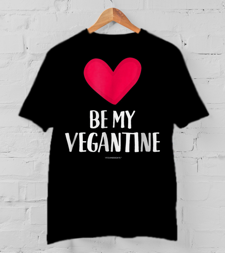 BE MY VEGANTINE Heart Vegan Valentine's By VEGANDOCKS T-Shirt