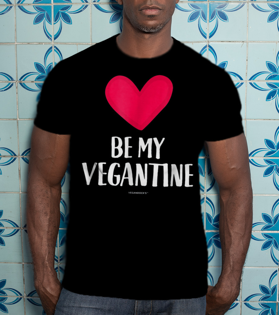 BE MY VEGANTINE Heart Vegan Valentine's By VEGANDOCKS T-Shirt