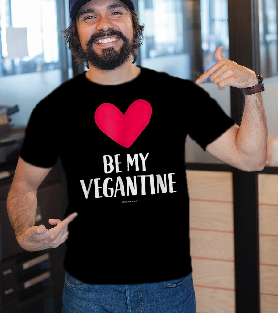 BE MY VEGANTINE Heart Vegan Valentine's By VEGANDOCKS T-Shirt