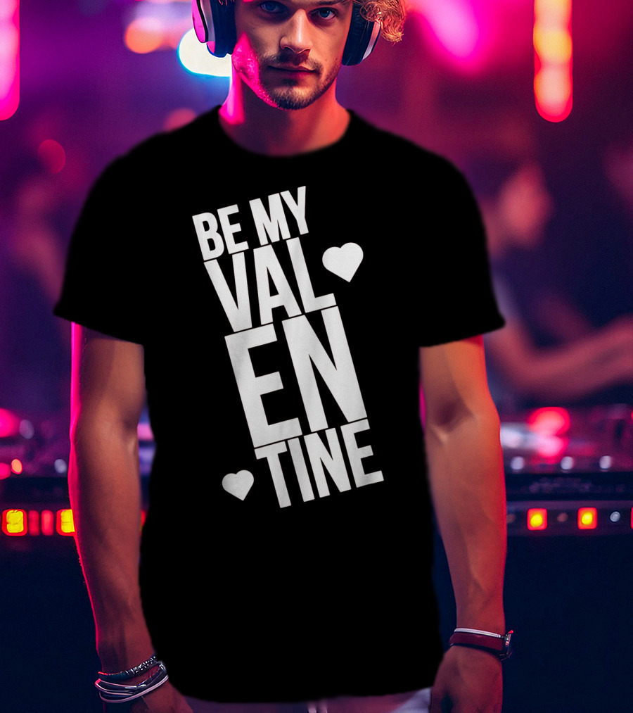 Be My Valentine Valentine Day Hearts T-Shirt