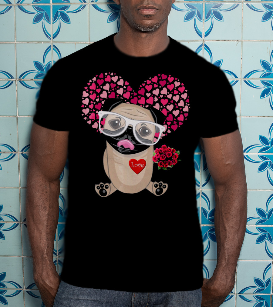Be My Valentine Cute Pug Dog Love Heart Glasses Roses T-Shirt