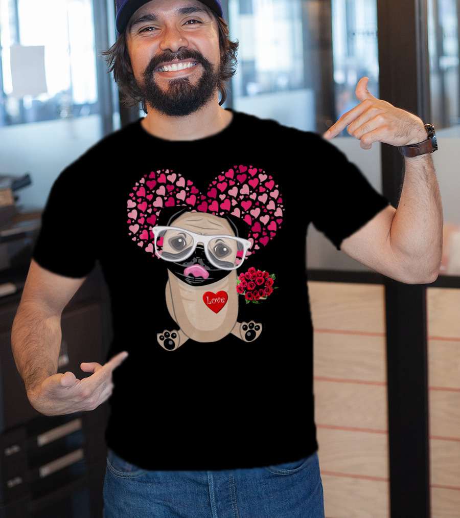 Be My Valentine Cute Pug Dog Love Heart Glasses Roses T-Shirt
