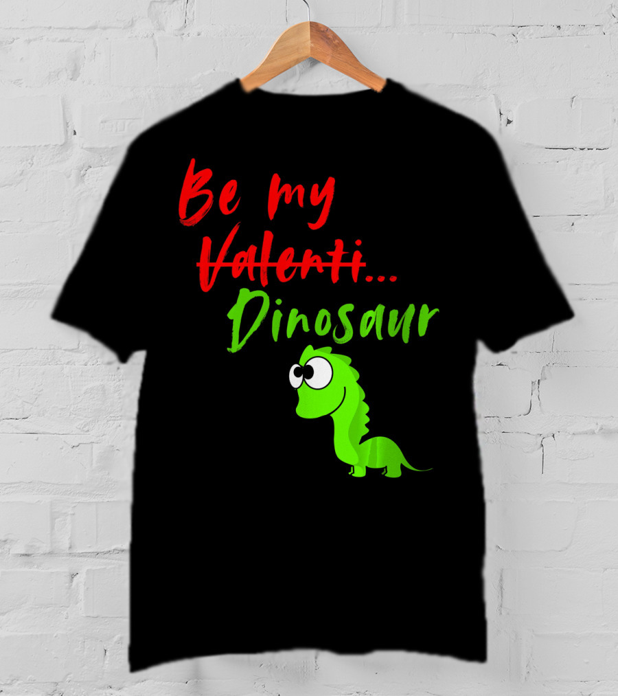 Be My Dino Valentine Dinosaur Valentines Day T-Shirt