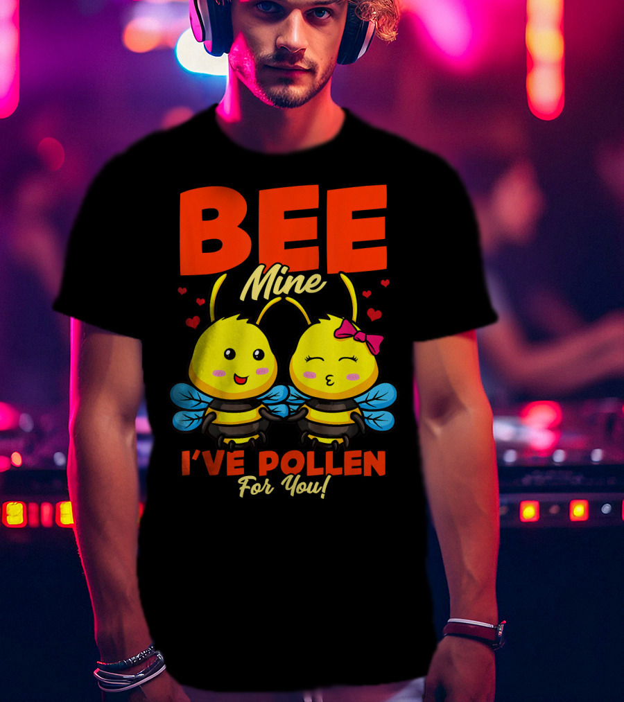 Bee Mine I've Pollen For You Funny Valentine T-Shirt