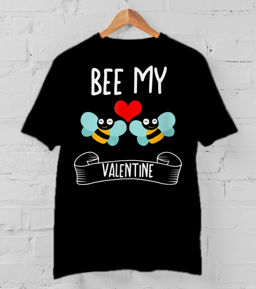 BEE MY VALENTINE With Smiling Bees And Heart T-Shirt