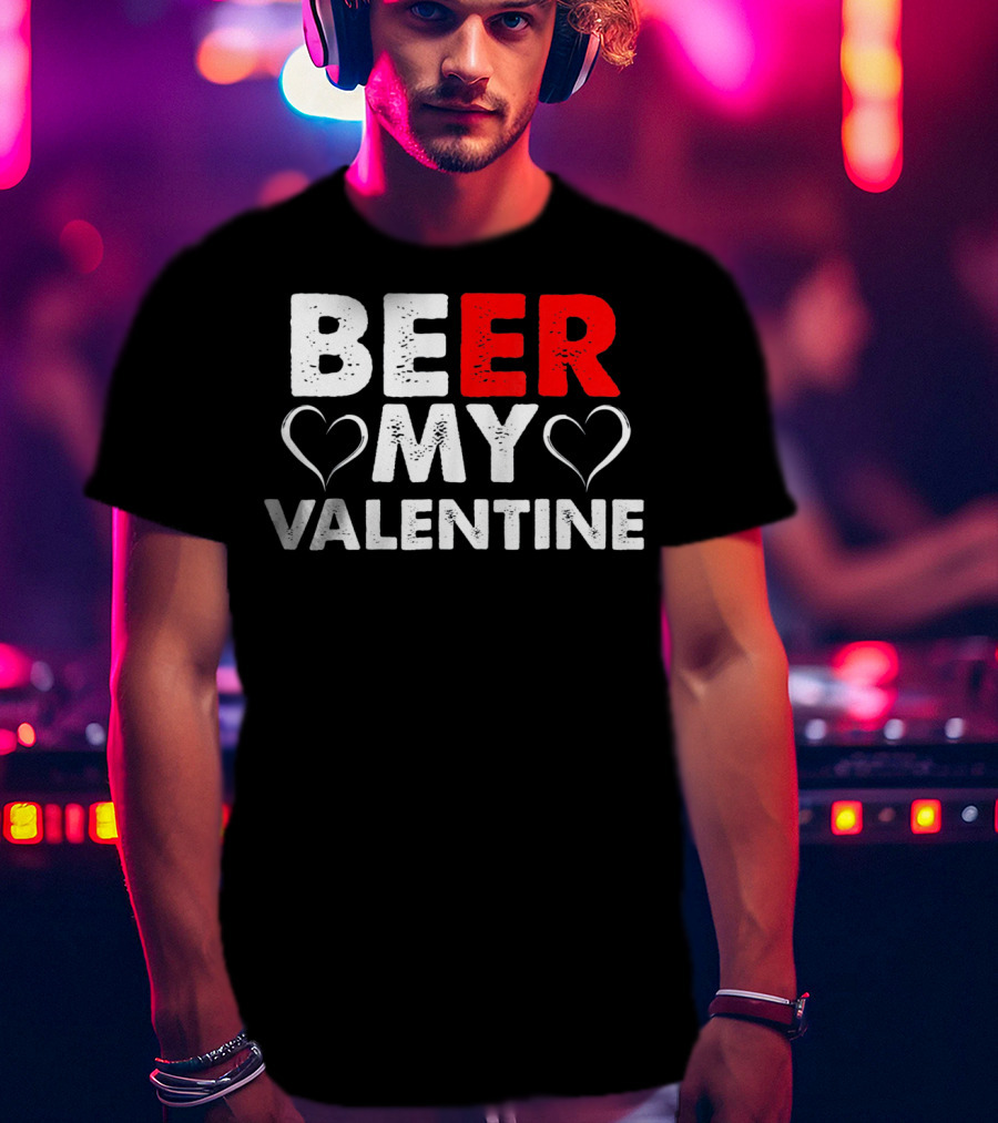 Beer My Valentine Valentine Hearts T-Shirt