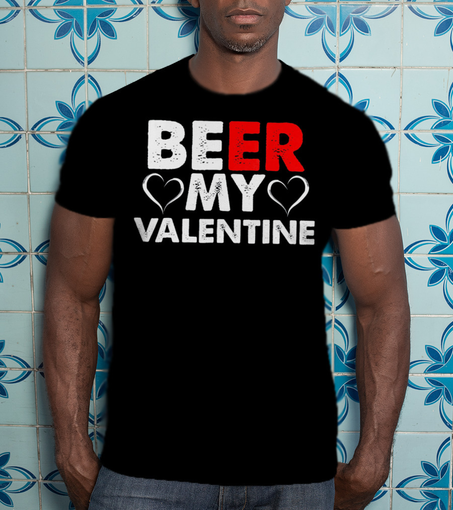 Beer My Valentine Valentine Hearts T-Shirt