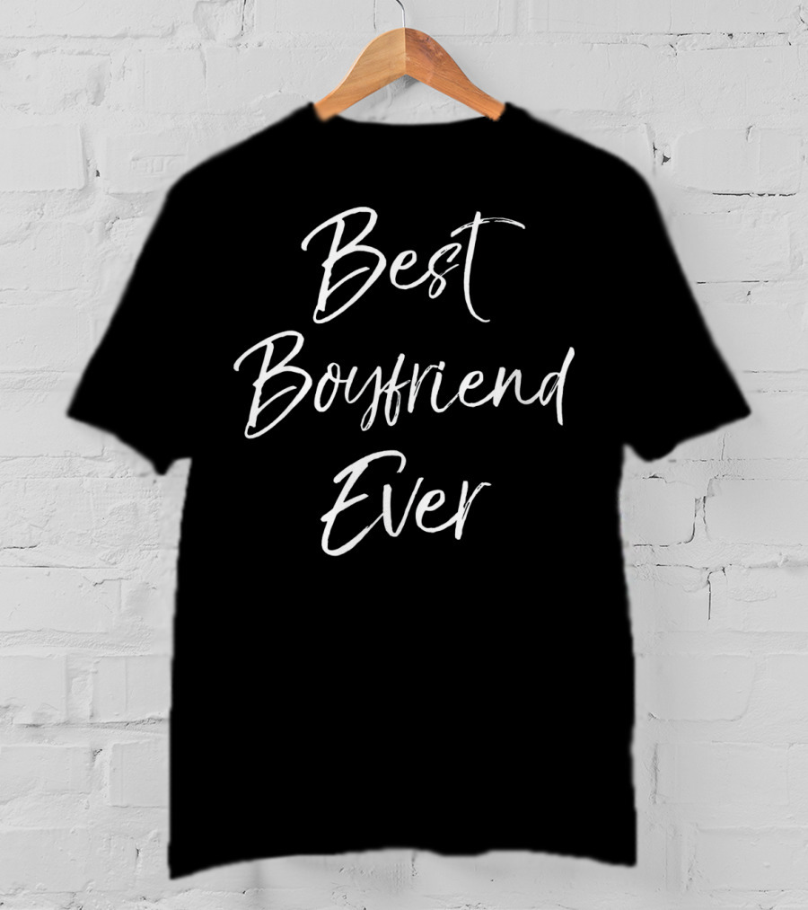 Best Boyfriend Ever T-Shirt