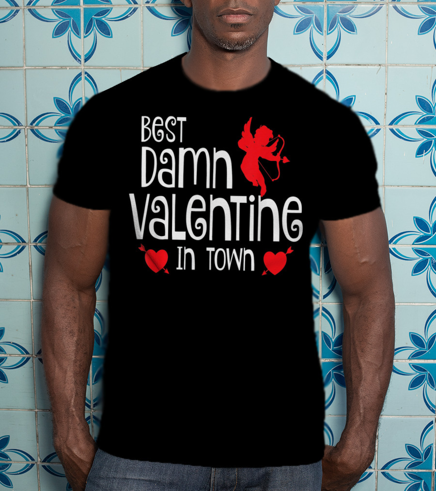 Best Damn Valentine In Town Cupid Hearts T-Shirt