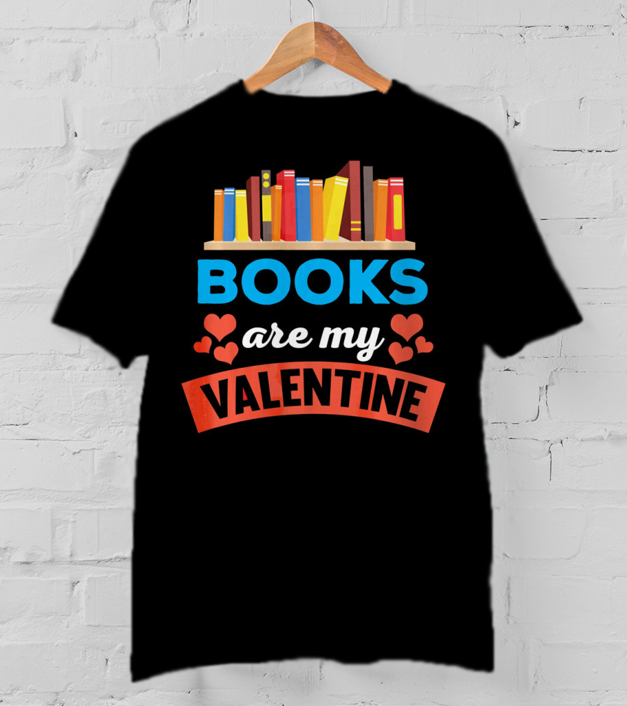 Books Are My Valentine With Heart And Bookshelf T-Shirt