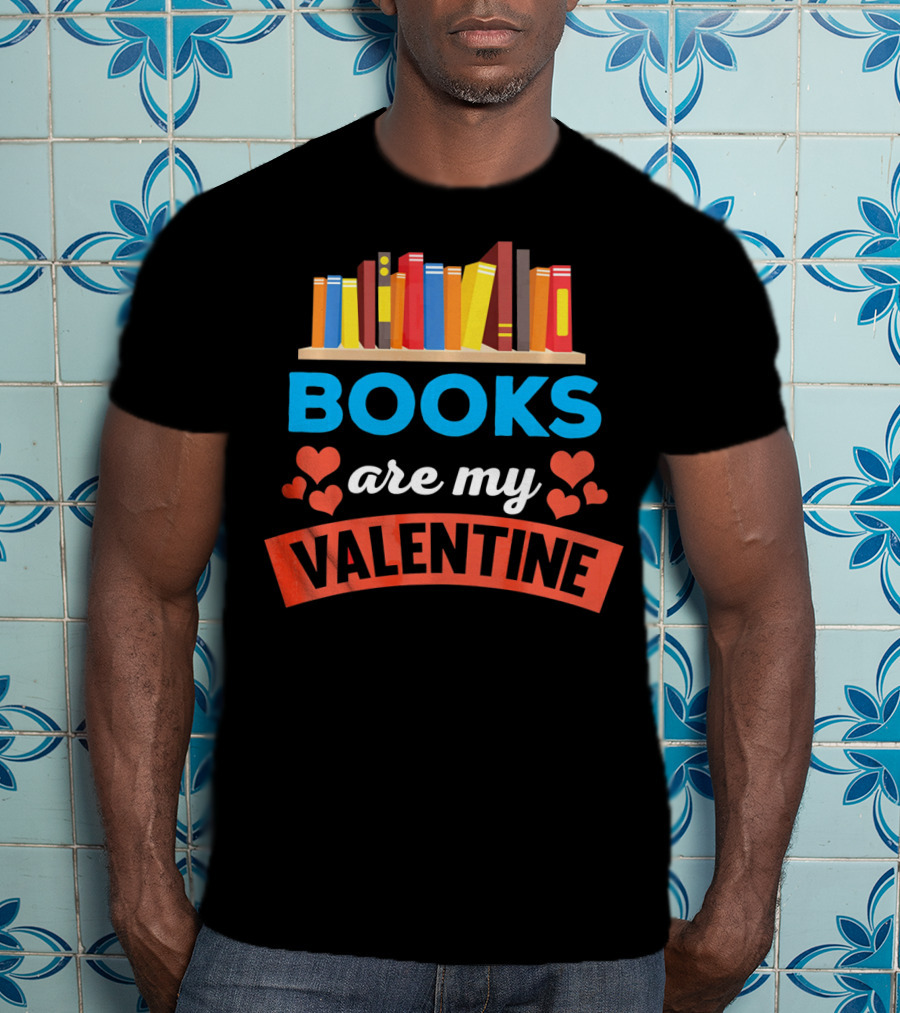Books Are My Valentine With Heart And Bookshelf T-Shirt