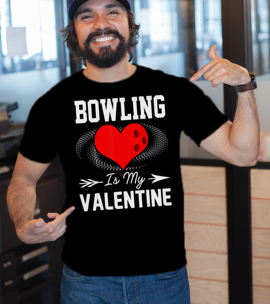 Bowling Is My Valentine Heart Ball With Arrow Fun T-Shirt