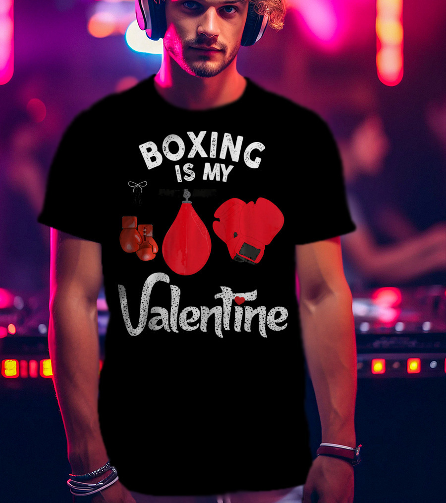 Boxing Is My Valentine Red Gloves Enthusiast Coach Fan Lovers T-Shirt