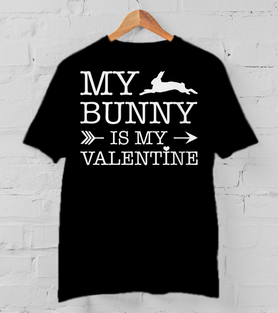 My Bunny Is My Valentine T-Shirt