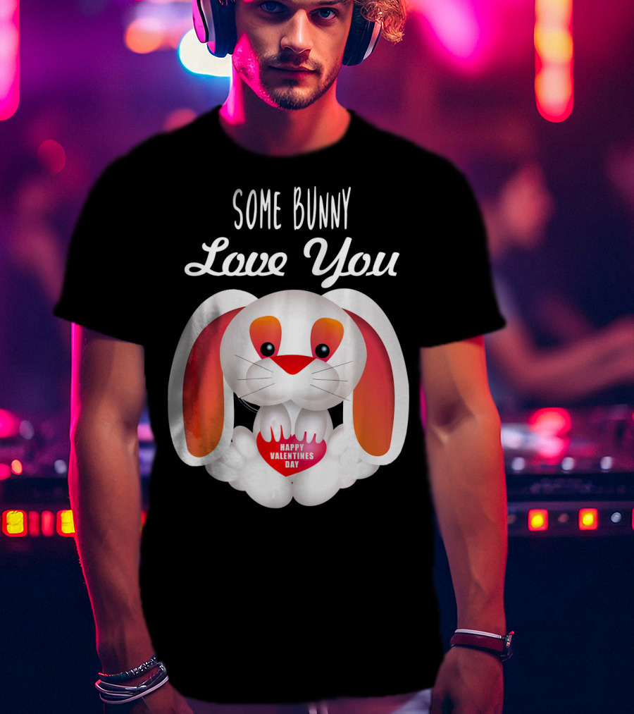 Some Bunny Love You Happy Valentines Day T-Shirt