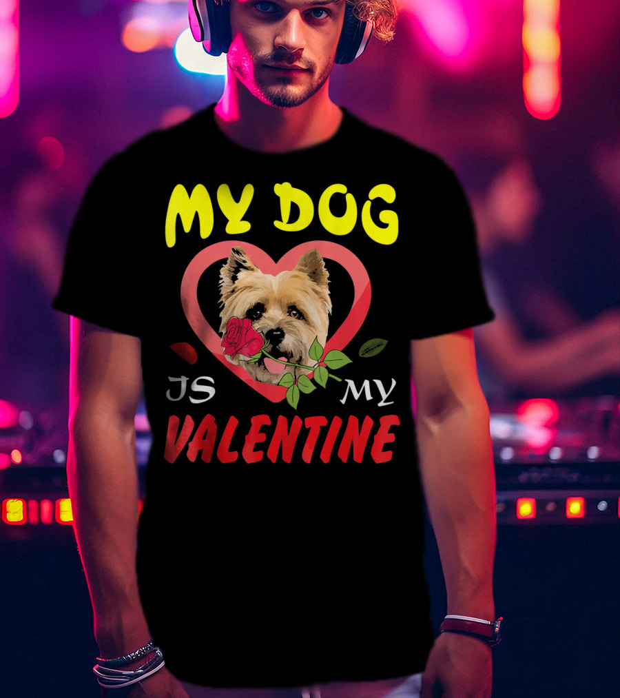 My Dog Is My Valentine Cairn Terrier Hearts T-Shirt