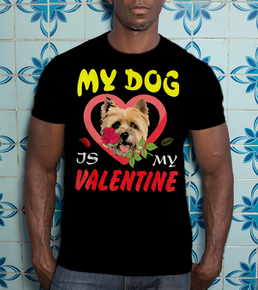 My Dog Is My Valentine Cairn Terrier Hearts T-Shirt