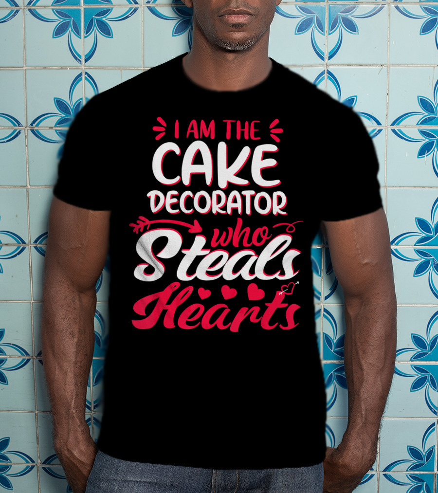 I Am The Cake Decorator Who Steals Hearts T-Shirt