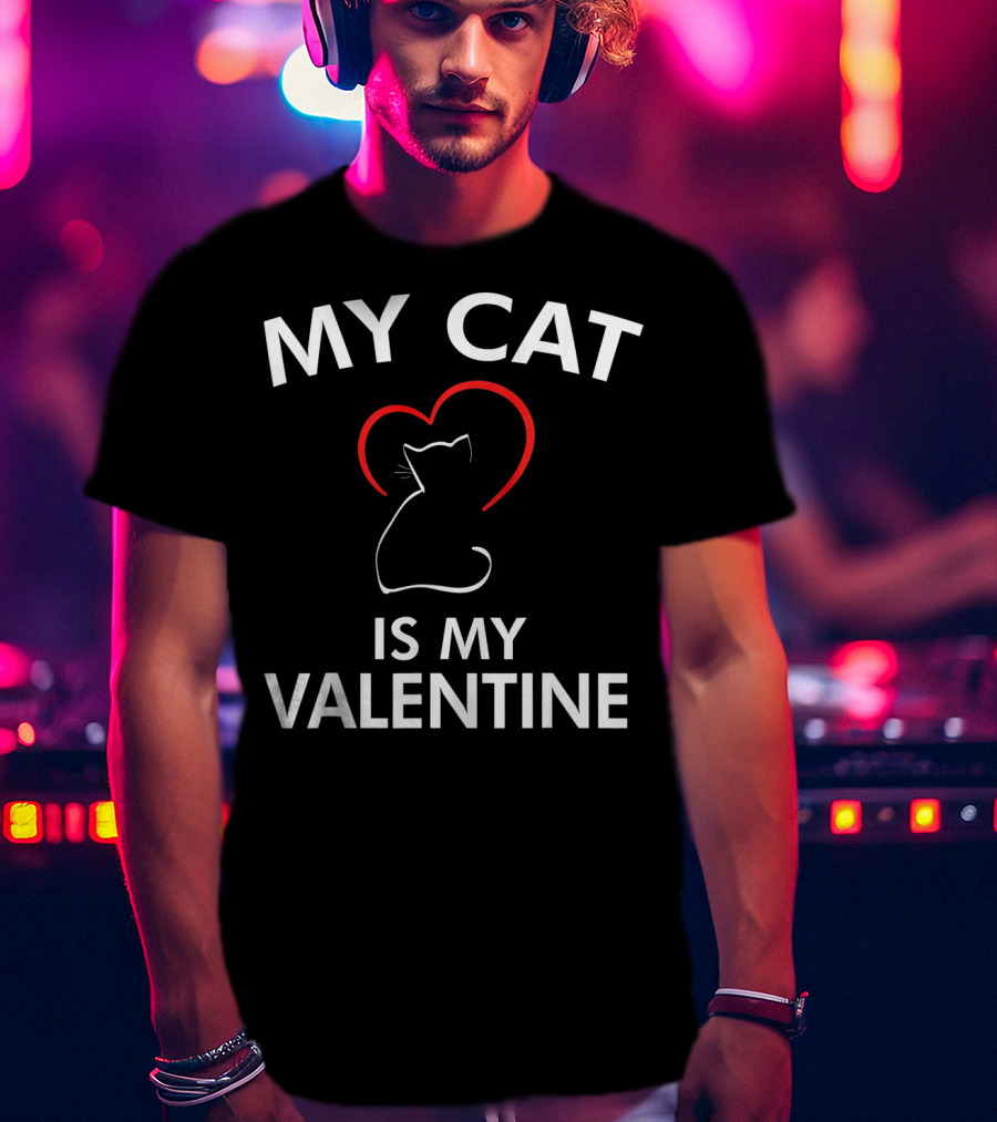 My Cat Is My Valentine Cat Valentine T-Shirt