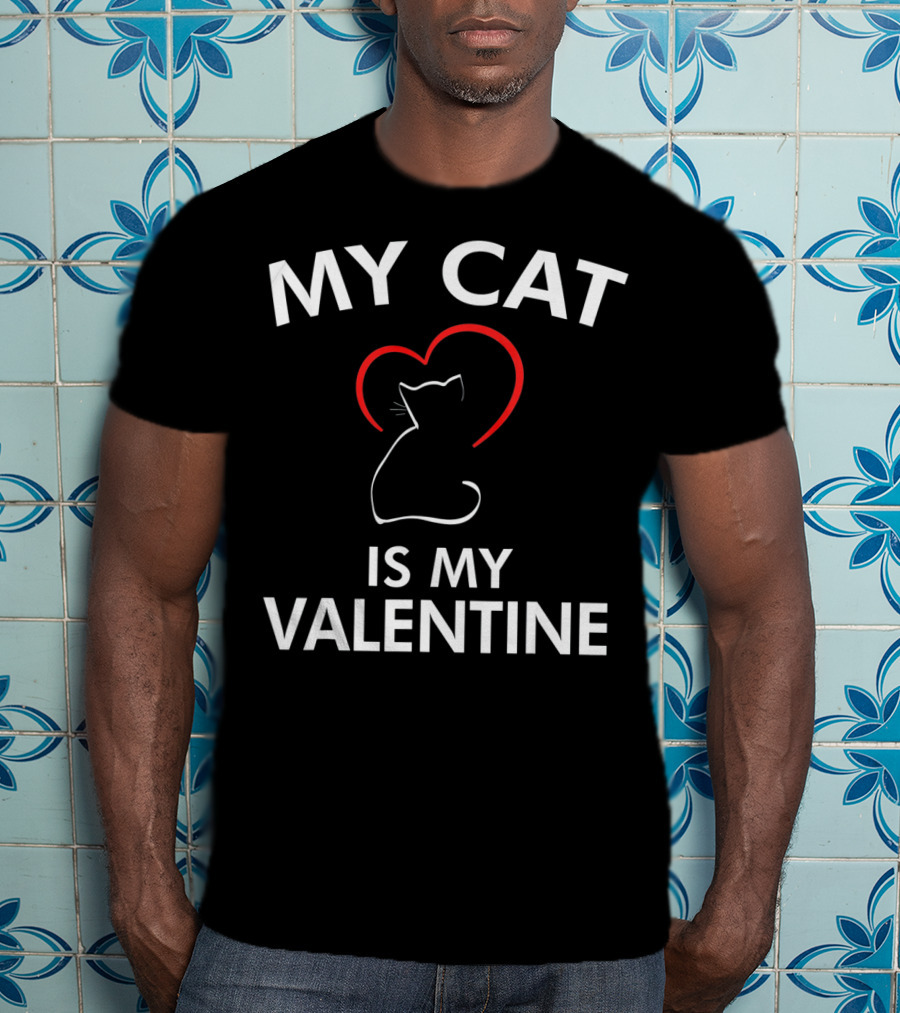 My Cat Is My Valentine Cat Valentine T-Shirt