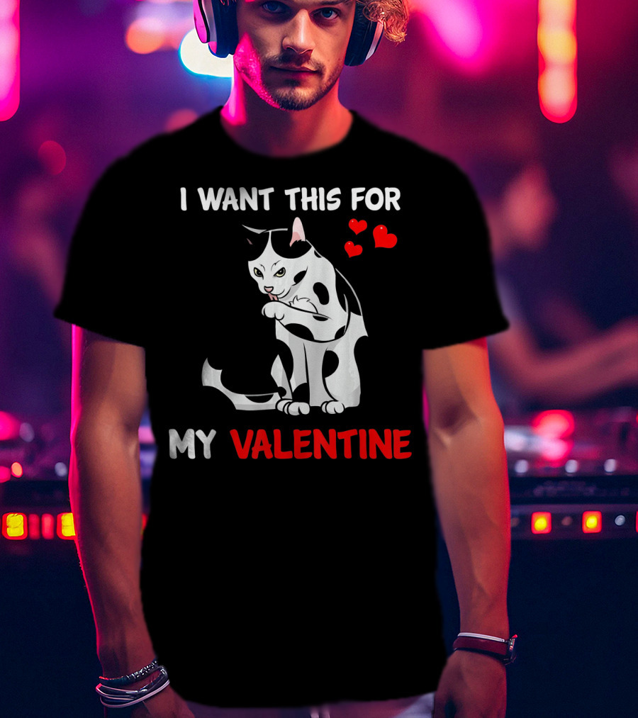 I Want This Cat For My Valentine T-Shirt