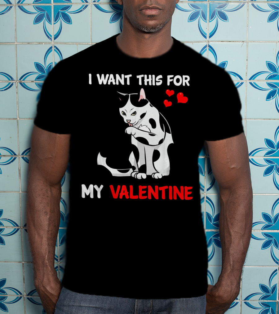 I Want This Cat For My Valentine T-Shirt