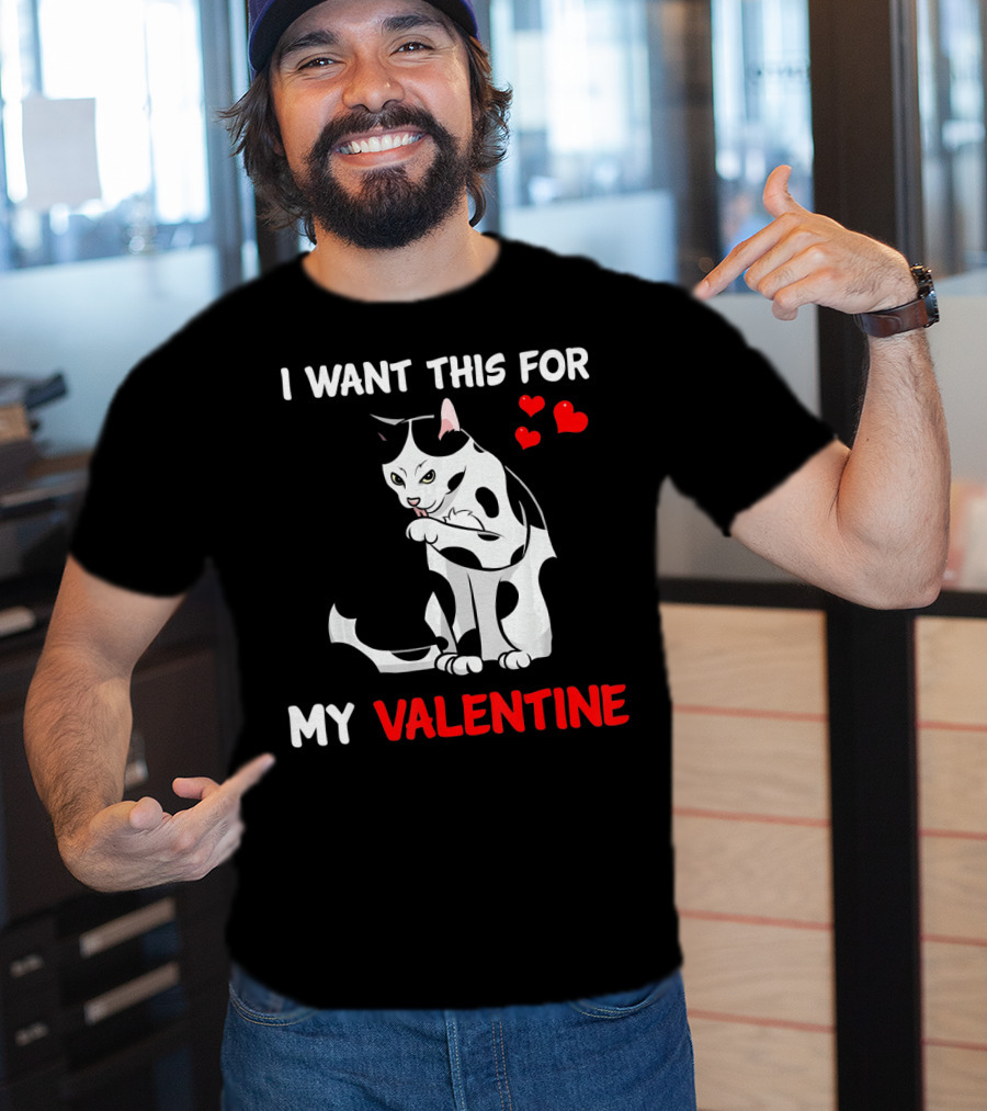 I Want This Cat For My Valentine T-Shirt
