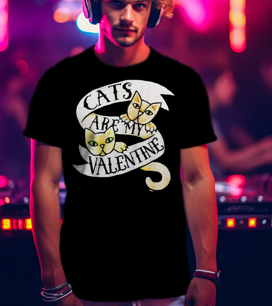 Cats Are My Valentine T-Shirt
