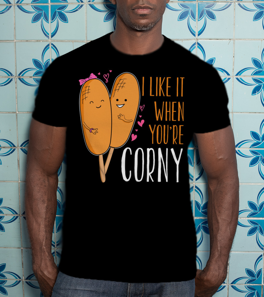 Corn Dog Valentines Couple I Like It When You're Corny T-Shirt