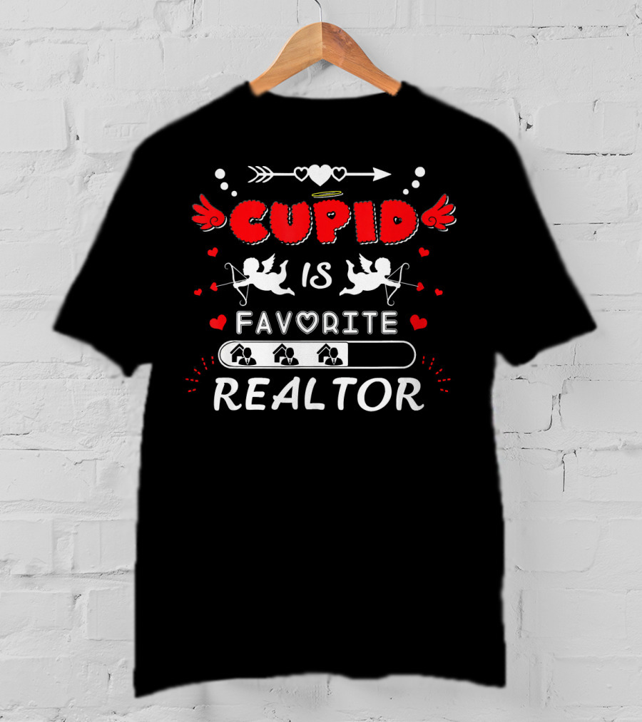 Cupid Is Favorite Realtor Valentine's Day T-Shirt