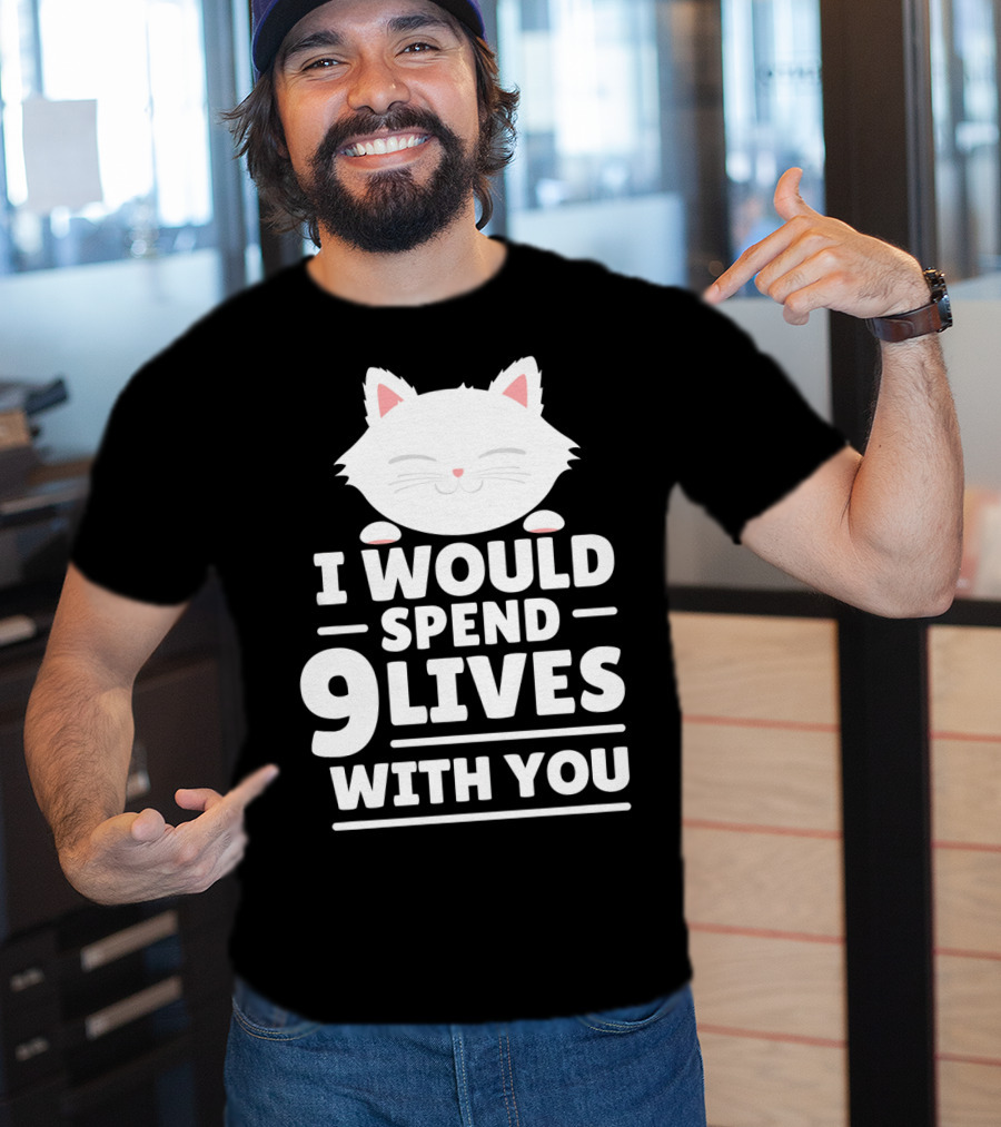 I Would Spend 9 Lives With You Cute Cat Novelty Valentines Day T-Shirt