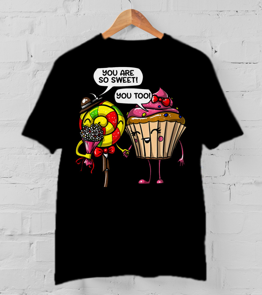You Are So Sweet Romantic Cute Cupcake Couple Valentines T-Shirt