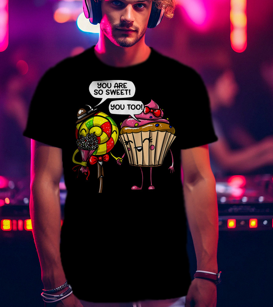 You Are So Sweet Romantic Cute Cupcake Couple Valentines T-Shirt